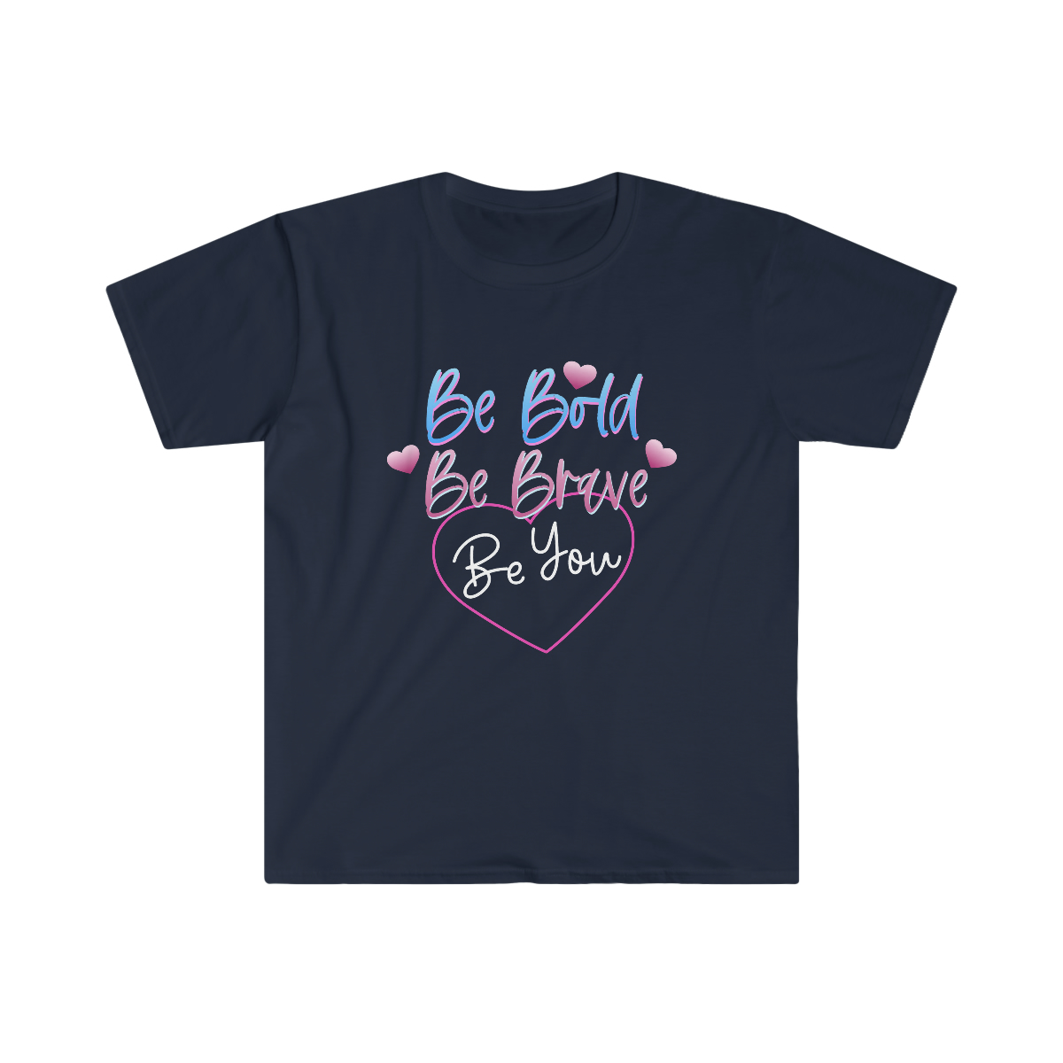 Be Bold, Be Brave, Be You Shirt , Mens T-shirts / Womens T-shirts, Motivational Shirts - Image 13