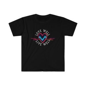 Love Well, Live Well T-shirt