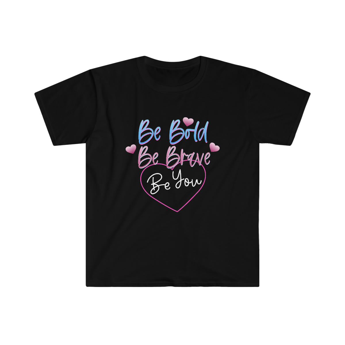 Be Bold, Be Brave, Be You Shirt , Mens T-shirts / Womens T-shirts, Motivational Shirts