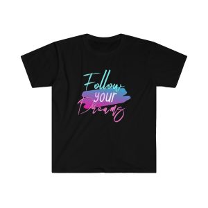 Follow Your Dreams T-shirt