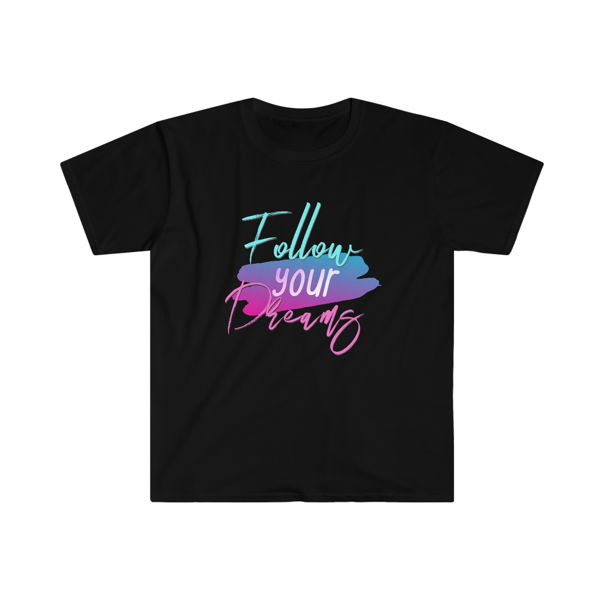 Follow Your Dreams T-shirt