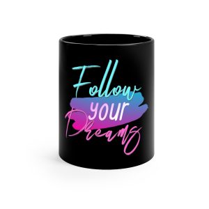Follow Your Dreams 11oz Black Mug