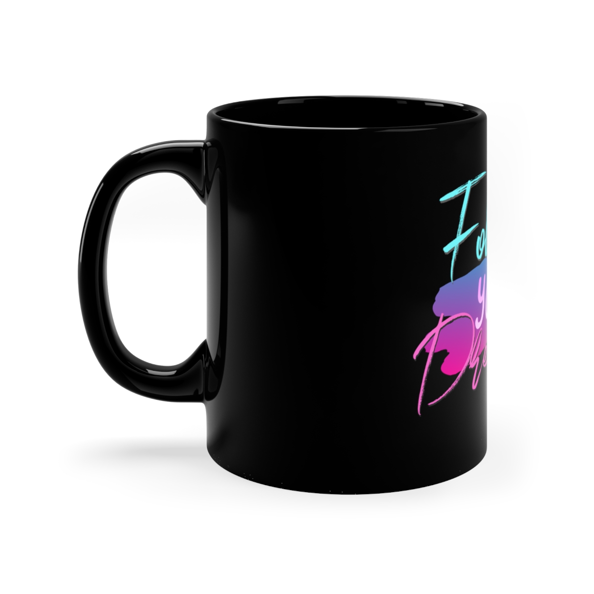 Follow Your Dreams 11oz Black Mug - Image 2