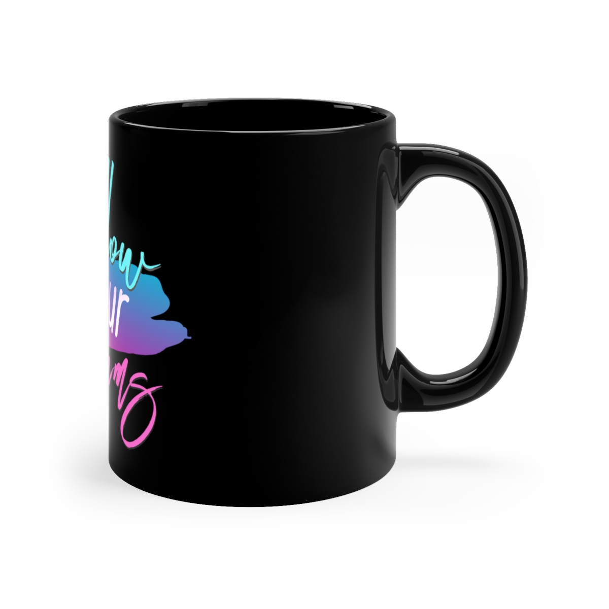 Follow Your Dreams 11oz Black Mug - Image 3