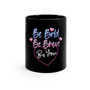Be Bold, Be Brave, Be You Motivational Black Coffee Mug, 11oz