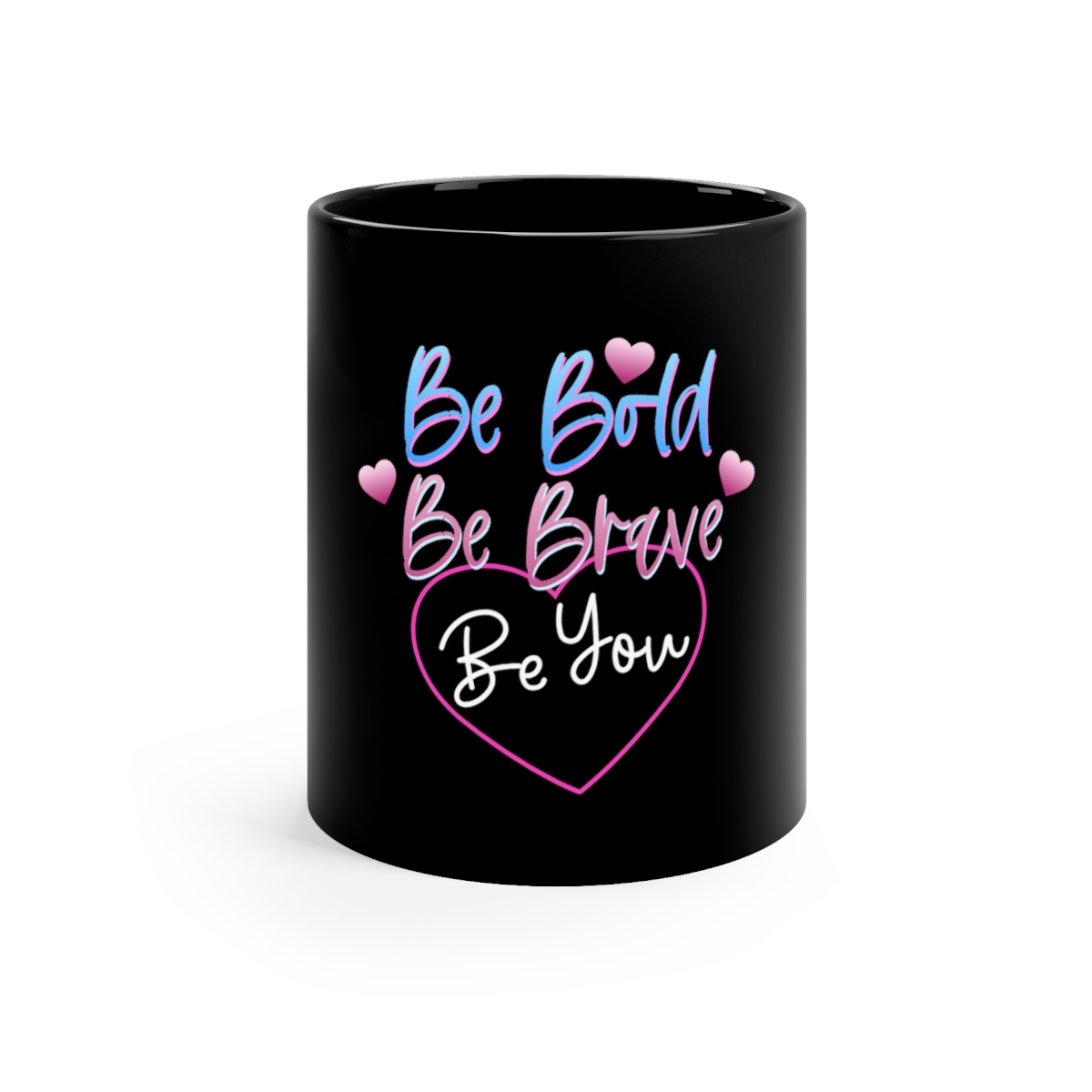 Be Bold, Be Brave, Be You Motivational Black Coffee Mug, 11oz