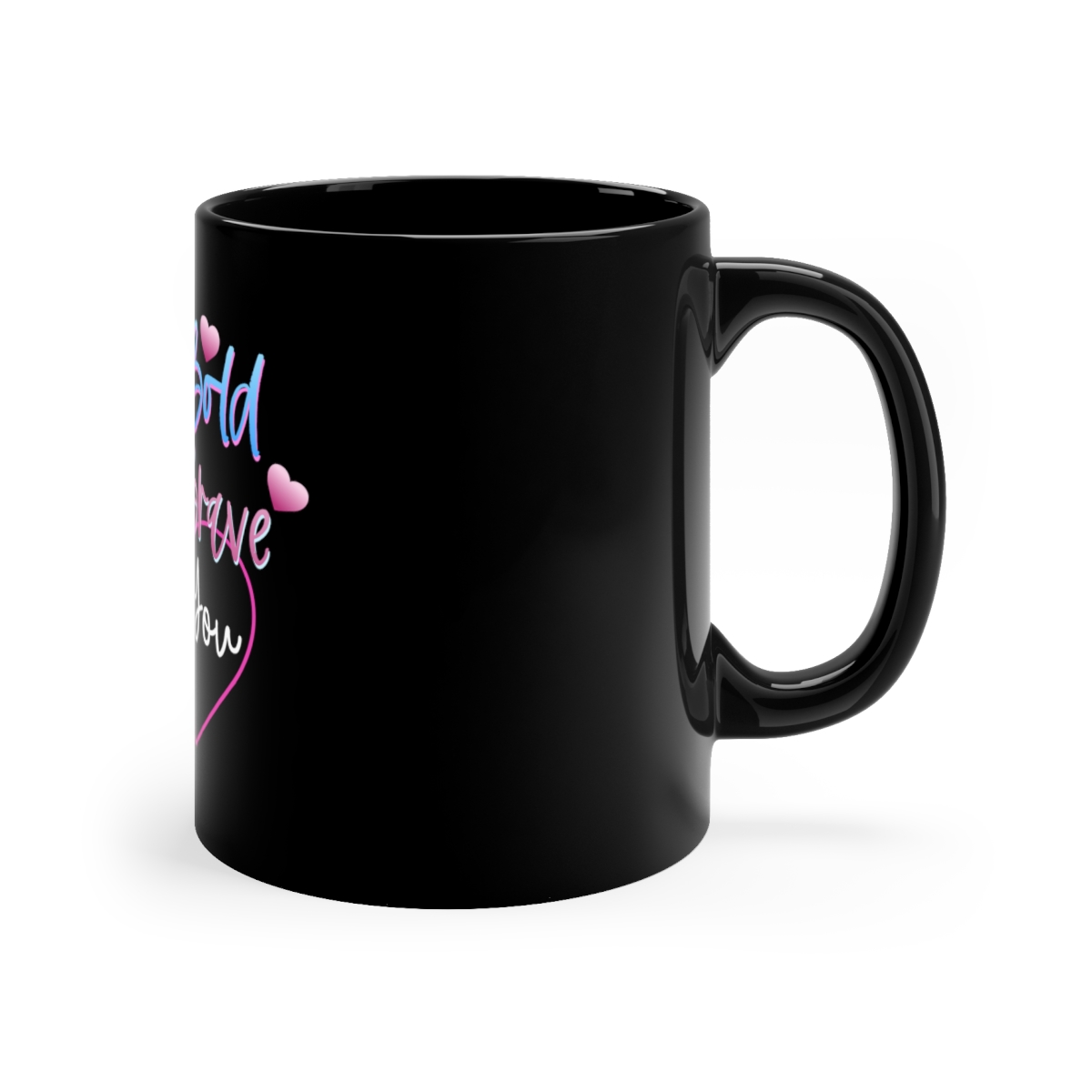 Be Bold, Be Brave, Be You Motivational Black Coffee Mug, 11oz - Image 3